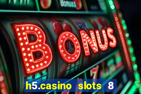 h5.casino slots 8 paga mesmo